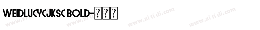 weiDLucyCJKsc Bold字体转换 weiDLucyCJKsc Bold字体转换